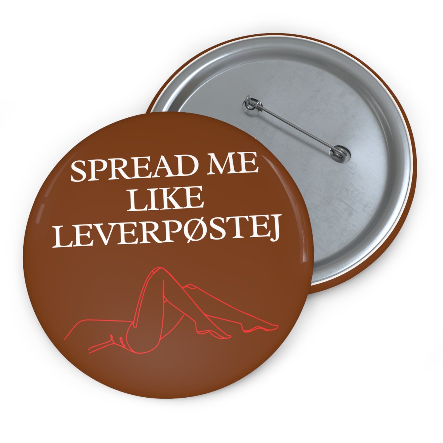 Pin Button - Spread Me Like Leverpøstej Design