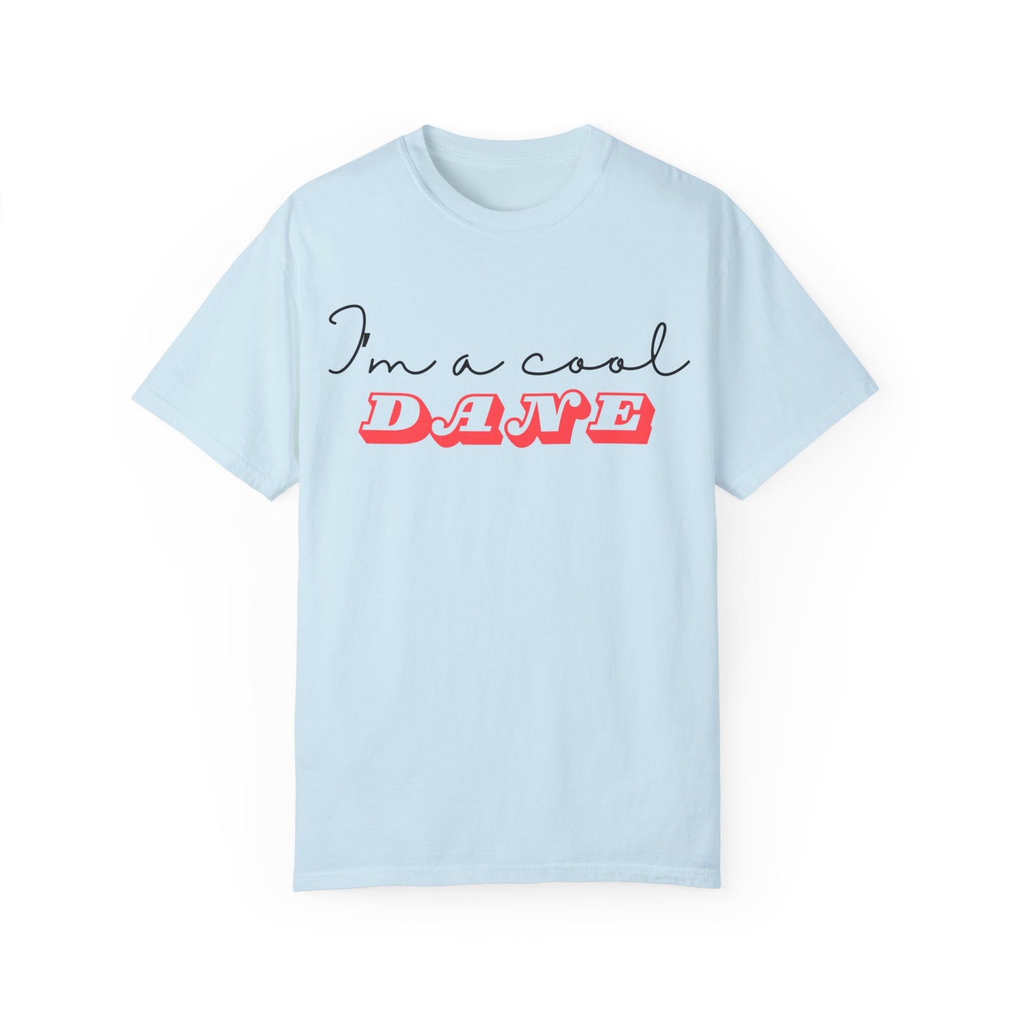 I'm a Cool Dane Unisex Garment-Dyed T-shirt